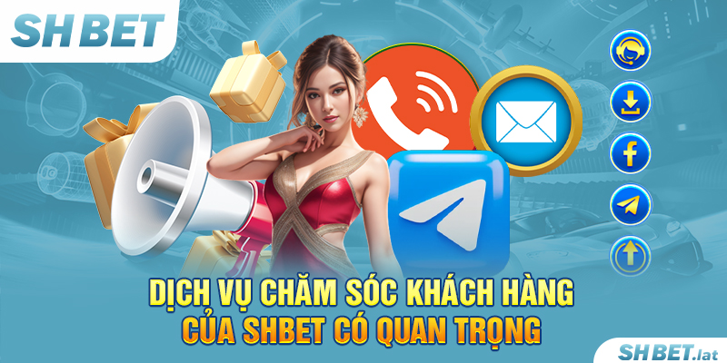 Dịch vụ chăm sóc khách hàng của SHBET có quan trọng Dịch vụ chăm sóc khách hàng của SHBET có quan trọng
