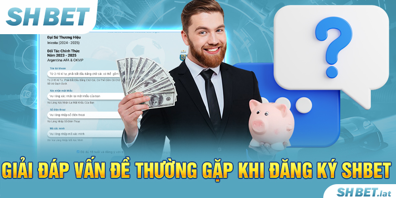 Giải đáp vấn đề thường gặp khi đăng ký SHBET Giải đáp vấn đề thường gặp khi đăng ký SHBET