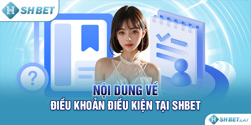 Nội dung về điều khoản điều kiện tại SHBET Nội dung về điều khoản điều kiện tại SHBET