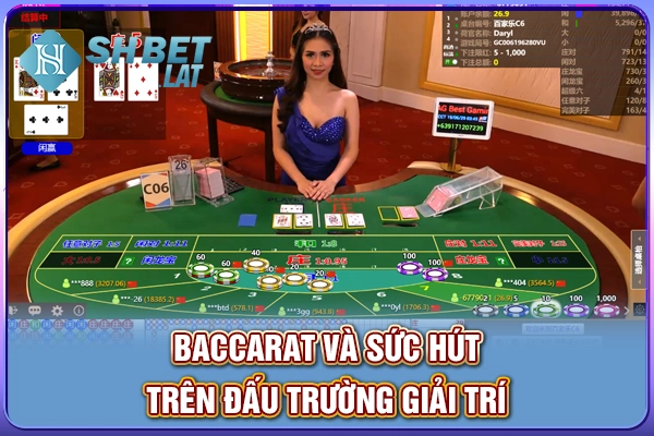 Baccarat và sức hút trên đấu trường giải trí