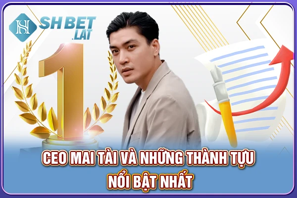 CEO Mai Tài và những thành tựu nổi bật nhất