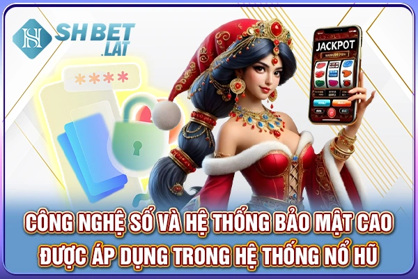 Công nghệ số và hệ thống bảo mật cao được áp dụng trong hệ thống nổ hũ Công nghệ số và hệ thống bảo mật cao được áp dụng trong hệ thống nổ hũ