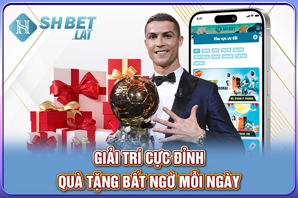 Giải trí cực đỉnh, quà tặng bất ngờ mỗi ngày Giải trí cực đỉnh, quà tặng bất ngờ mỗi ngày